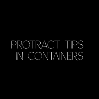 PROTRACT TIPS in CONTAINERS
